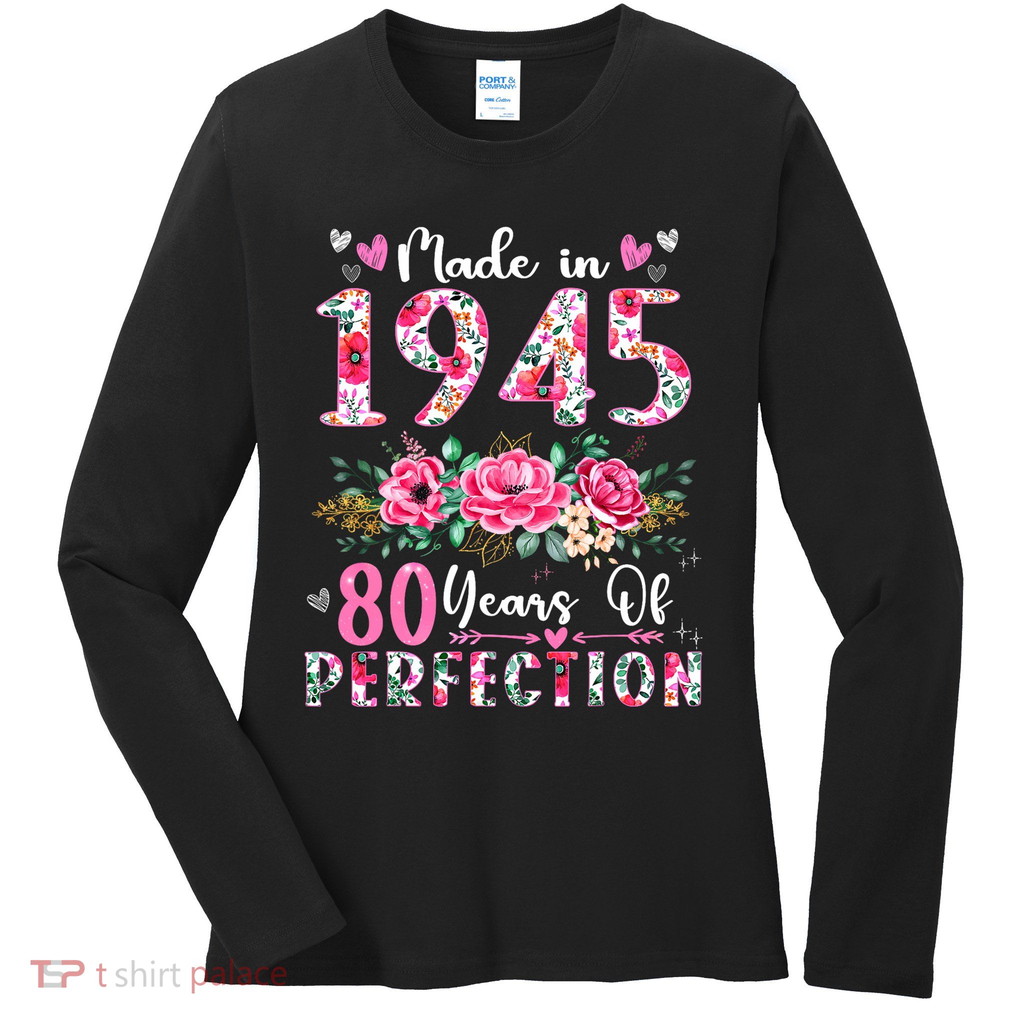 80 Year Old Made In 1945 Floral 80th Birthday Women Ladies Long Sleeve Shirt