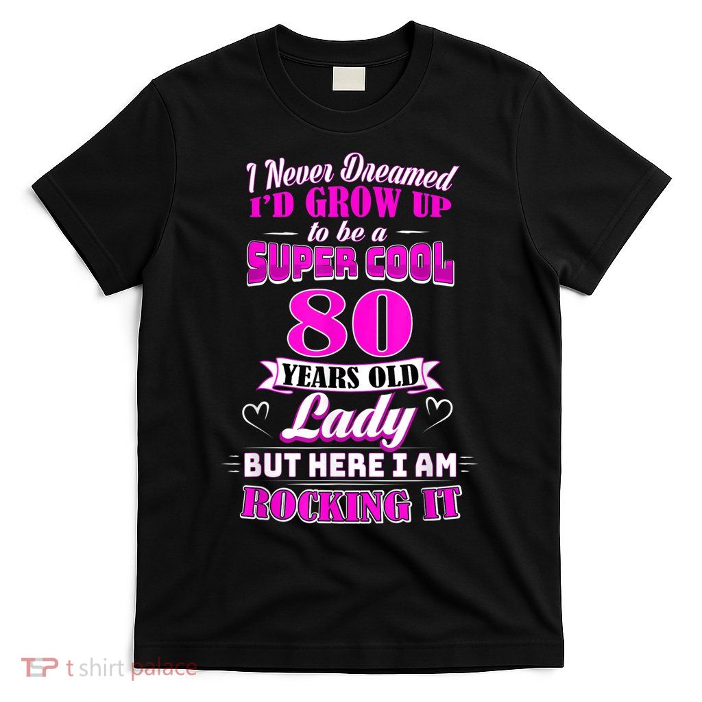 80 Year Old Lady Funny 80th Birthday Rockin' Since T-Shirt