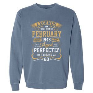 80 Year Old Gift Legends Born In February 1943 80th Birthday Garment-Dyed Sweatshirt