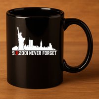 9-11-2001 Never Forget September 11th 11oz C Handle Ceramic Mug