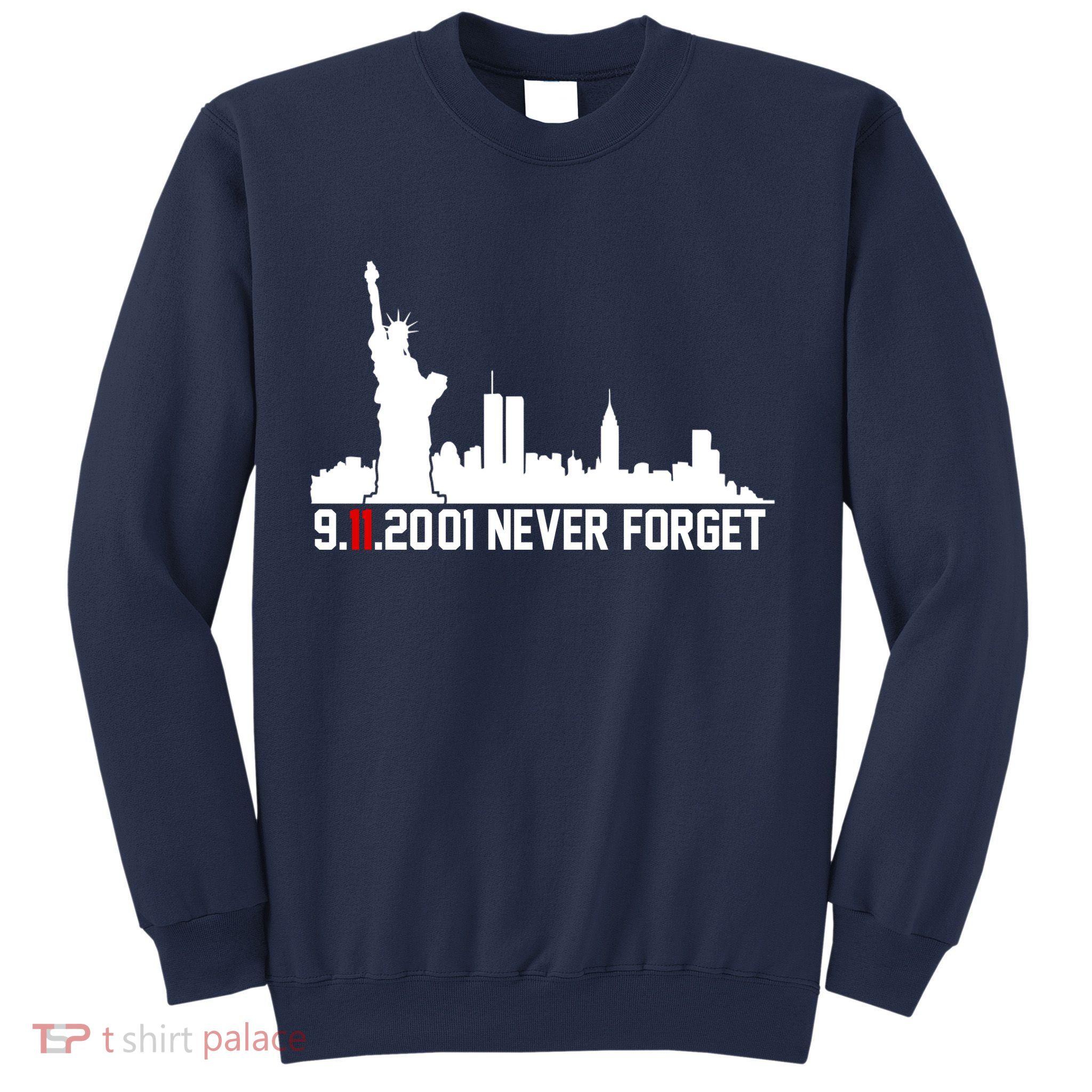 9-11-2001 Never Forget September 11th Sweatshirt