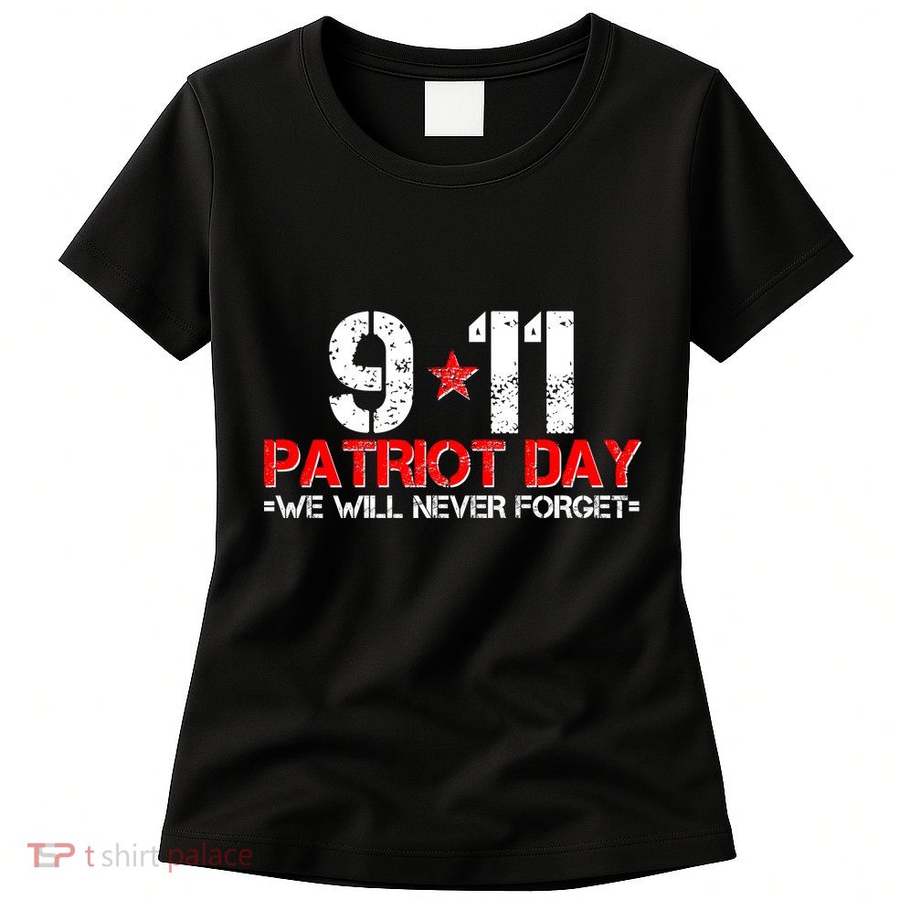 9-11 Patriot Day We Will Never Forget Women's T-Shirt