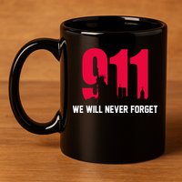 9-11 We Will Never Forget 11oz C Handle Ceramic Mug