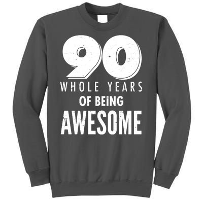 90 Whole Years of Being Awesome Birthday Tall Sweatshirt