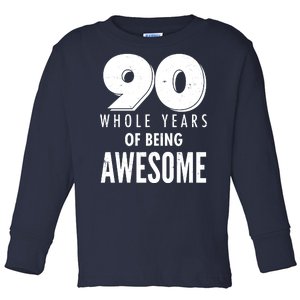 90 Whole Years of Being Awesome Birthday Toddler Long Sleeve Shirt