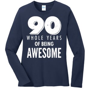 90 Whole Years of Being Awesome Birthday Ladies Long Sleeve Shirt