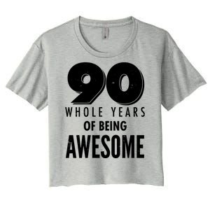 90 Whole Years of Being Awesome Birthday Women's Crop Top Tee