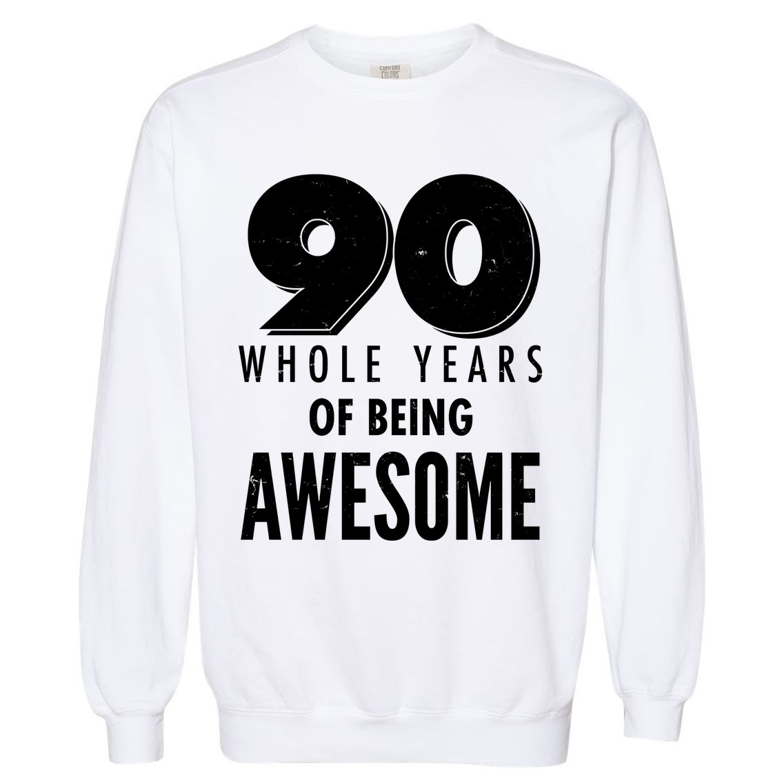 90 Whole Years of Being Awesome Birthday Garment-Dyed Sweatshirt