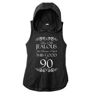 90th Birthday: Don't Be Jealous Just Because I Look This Good At 90 Ladies PosiCharge Tri-Blend Wicking Draft Hoodie Tank