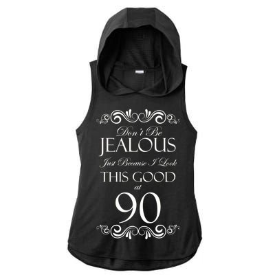 90th Birthday: Don't Be Jealous Just Because I Look This Good At 90 Ladies PosiCharge Tri-Blend Wicking Draft Hoodie Tank