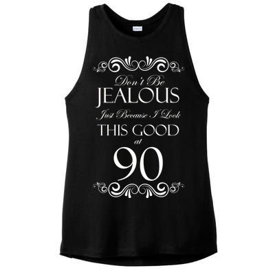 90th Birthday: Don't Be Jealous Just Because I Look This Good At 90 Ladies PosiCharge Tri-Blend Wicking Tank