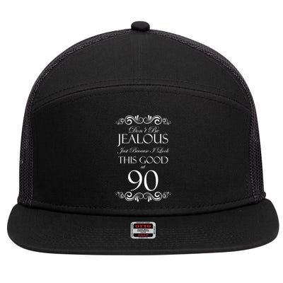 90th Birthday: Don't Be Jealous Just Because I Look This Good At 90 7 Panel Mesh Trucker Snapback Hat