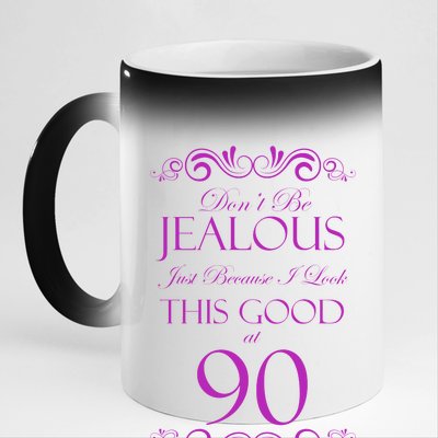 90th Birthday: Don't Be Jealous Just Because I Look This Good At 90 11oz Black Color Changing Mug