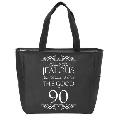 90th Birthday: Don't Be Jealous Just Because I Look This Good At 90 Zip Tote Bag
