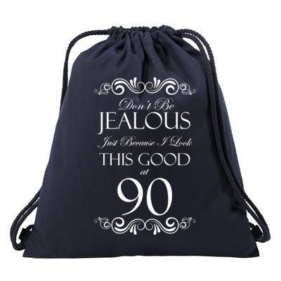 90th Birthday: Don't Be Jealous Just Because I Look This Good At 90 Drawstring Bag