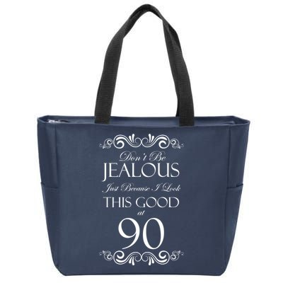 90th Birthday: Don't Be Jealous Just Because I Look This Good At 90 Zip Tote Bag