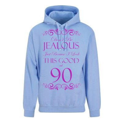 90th Birthday: Don't Be Jealous Just Because I Look This Good At 90 Unisex Surf Hoodie