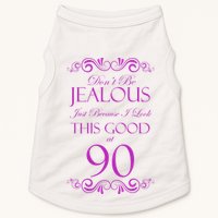 90th Birthday: Don't Be Jealous Just Because I Look This Good At 90 Doggie Tank
