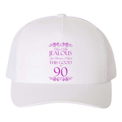 90th Birthday: Don't Be Jealous Just Because I Look This Good At 90 Yupoong Adult 5-Panel Trucker Hat