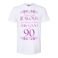 90th Birthday: Don't Be Jealous Just Because I Look This Good At 90 Softstyle CVC T-Shirt