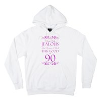 90th Birthday: Don't Be Jealous Just Because I Look This Good At 90 Hoodie