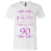 90th Birthday: Don't Be Jealous Just Because I Look This Good At 90 V-Neck T-Shirt