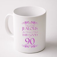 90th Birthday: Don't Be Jealous Just Because I Look This Good At 90 Coffee Mug