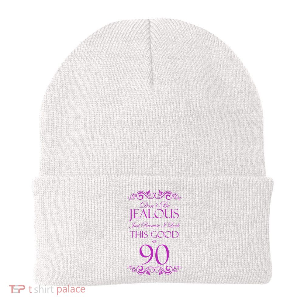 90th Birthday: Don't Be Jealous Just Because I Look This Good At 90 Beanie