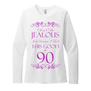 90th Birthday: Don't Be Jealous Just Because I Look This Good At 90 Womens CVC Long Sleeve Shirt