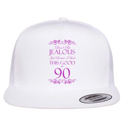 90th Birthday: Don't Be Jealous Just Because I Look This Good At 90 Flat Bill Trucker Hat