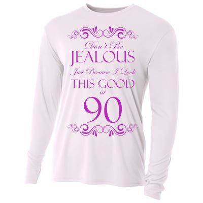 90th Birthday: Don't Be Jealous Just Because I Look This Good At 90 Cooling Performance Long Sleeve Crew