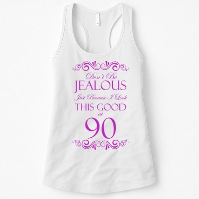 90th Birthday: Don't Be Jealous Just Because I Look This Good At 90 Womens Tank Top