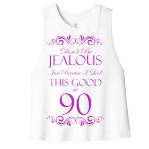 90th Birthday: Don't Be Jealous Just Because I Look This Good At 90 Women's Racerback Cropped Tank