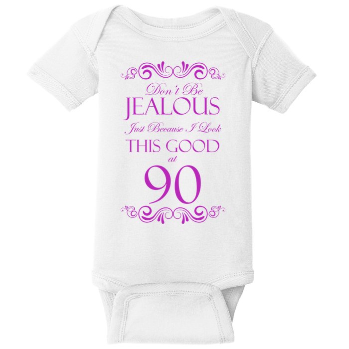 90th Birthday: Don't Be Jealous Just Because I Look This Good At 90 Baby Bodysuit