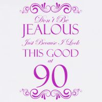 90th Birthday: Don't Be Jealous Just Because I Look This Good At 90 Baby Bodysuit