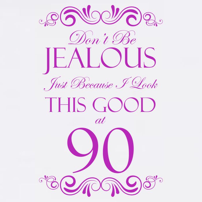 90th Birthday: Don't Be Jealous Just Because I Look This Good At 90 Baby Bodysuit