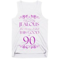 90th Birthday: Don't Be Jealous Just Because I Look This Good At 90 Tank Top