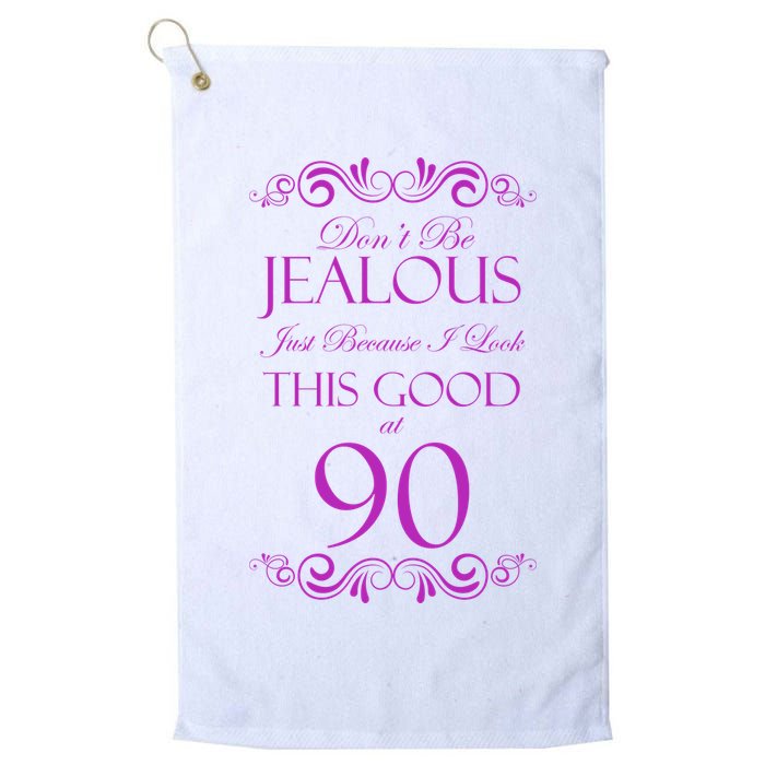 90th Birthday: Don't Be Jealous Just Because I Look This Good At 90 Golf Towel