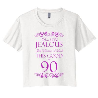 90th Birthday: Don't Be Jealous Just Because I Look This Good At 90 Crop Top