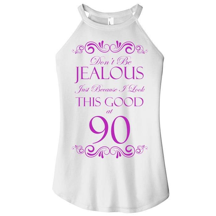 90th Birthday: Don't Be Jealous Just Because I Look This Good At 90 Women's Perfect Tri Rocker Tank