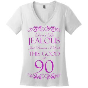 90th Birthday: Don't Be Jealous Just Because I Look This Good At 90 Women's V-Neck T-Shirt