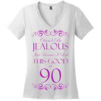 90th Birthday: Don't Be Jealous Just Because I Look This Good At 90 Women's V-Neck T-Shirt