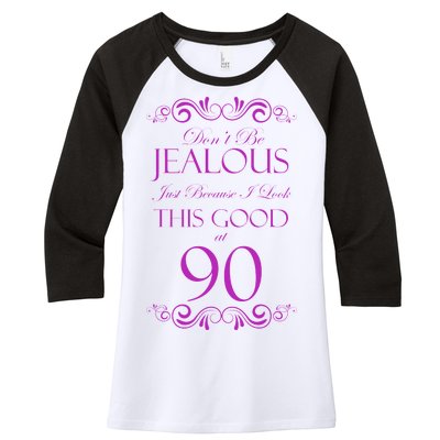 90th Birthday: Don't Be Jealous Just Because I Look This Good At 90 Women's Tri-Blend 3/4-Sleeve Raglan Shirt