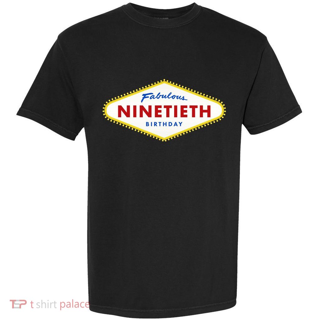 90th Birthday Las Vegas Fabulous Ninetieth  Garment-Dyed Heavyweight T-Shirt