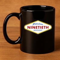 90th Birthday Las Vegas Fabulous Ninetieth  11oz C Handle Ceramic Mug