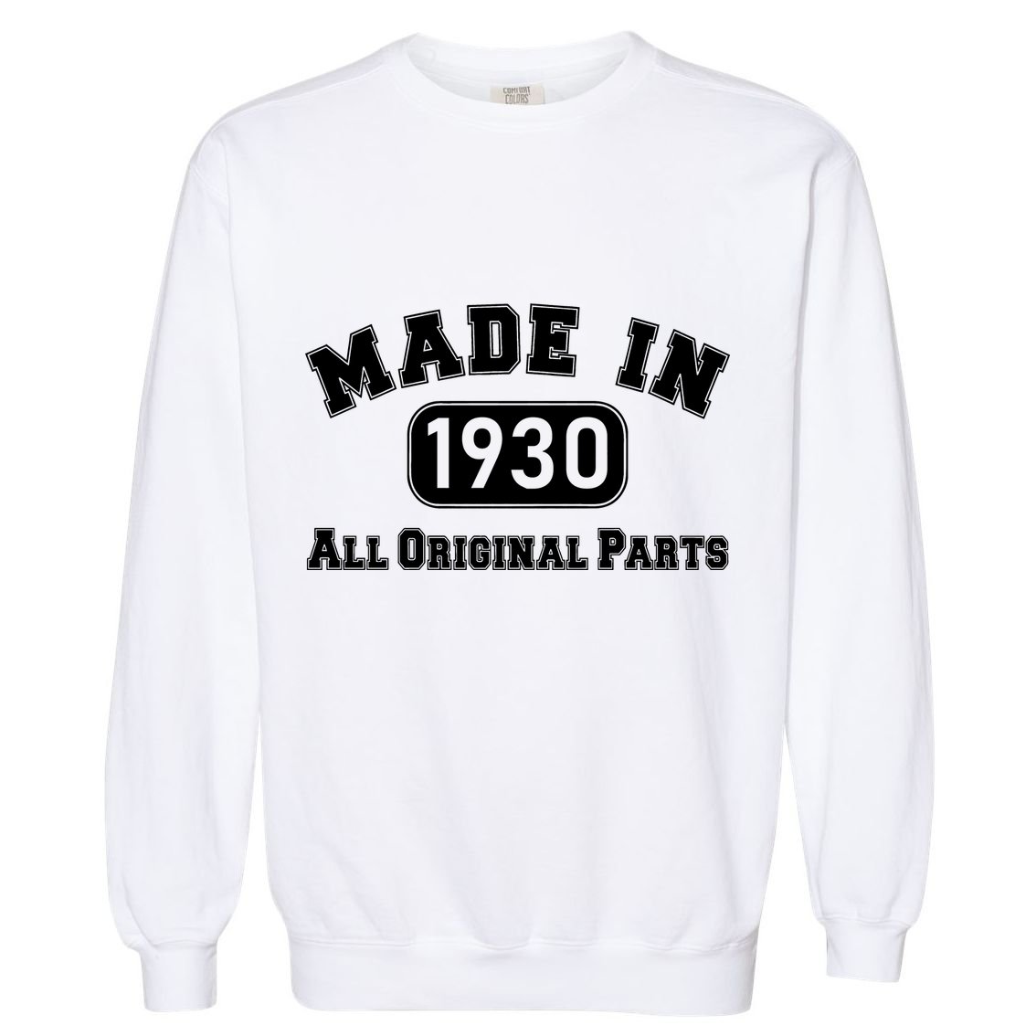 90th Birthday Made In 1930 All Original Parts Garment-Dyed Sweatshirt