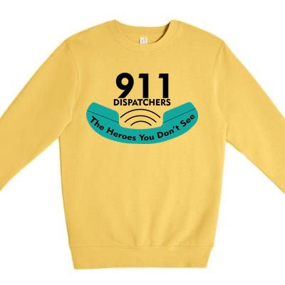 911 Dispatcher The Heroes You Don't See Premium Crewneck Sweatshirt