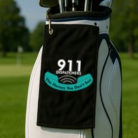 911 Dispatcher The Heroes You Don't See Golf Towel