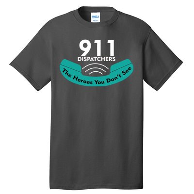 911 Dispatcher The Heroes You Don't See Tall T-Shirt