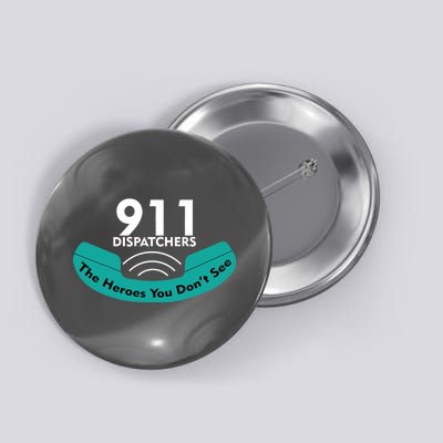 911 Dispatcher The Heroes You Don't See Button